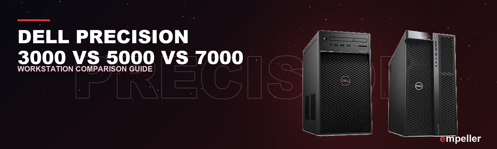 Dell Precision Workstations 3000 vs 5000 vs 7000: Detailed Comparison