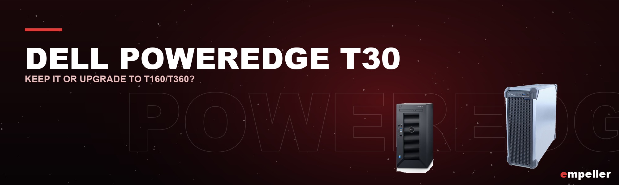 Dell PowerEdge T30 in 2026: Still Worth Keeping, or Time to Move to T160/T360?